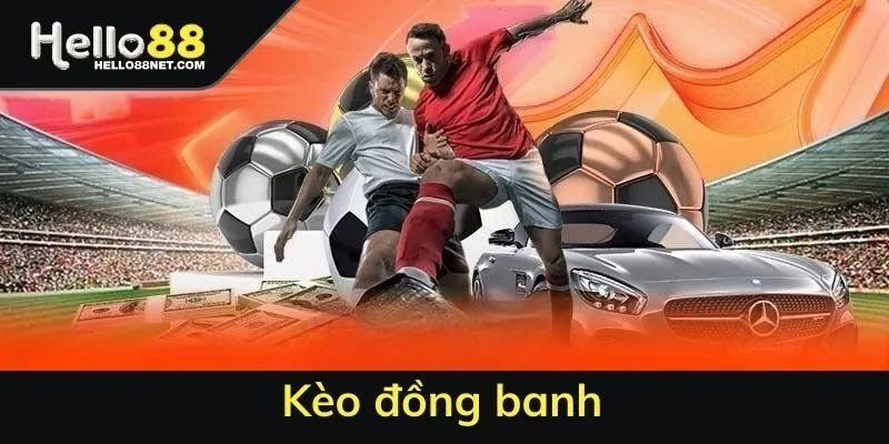 Kèo đồng banh - Những ưu điểm của kèo khi bạn đặt cược